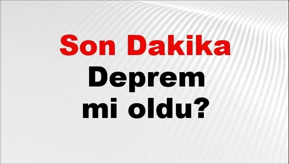 Son dakika deprem mi oldu? Az önce deprem nerede oldu? İstanbul, Ankara, İzmir ve il il AFAD son depremler 30 Ağustos 2026